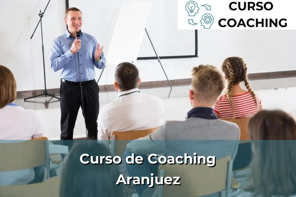 Curso de Coaching en Madrid 8 Curso de Coaching en Aranjuez